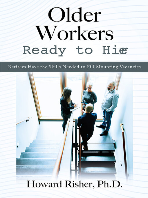 Title details for Older Workers Ready to Hire by Howard Risher, Ph.D. - Available